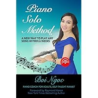 Piano Solo Method For Beginners | A New Way To Play Any Song Within 6 Weeks Piano Solo Method For Beginners | A New Way To Play Any Song Within 6 Weeks Paperback Kindle