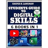 STUDENTS GUIDE TO DIGITAL SKILLS: Become College or University Undergraduate with Life Skills. Learn Graphic Design, YouTube, Video Editing, Microsoft Office 365 Apps, Others & Make Money STUDENTS GUIDE TO DIGITAL SKILLS: Become College or University Undergraduate with Life Skills. Learn Graphic Design, YouTube, Video Editing, Microsoft Office 365 Apps, Others & Make Money Kindle Hardcover Paperback