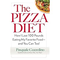The Pizza Diet: How I Lost 100 Pounds Eating My Favorite Food -- and You can, Too! The Pizza Diet: How I Lost 100 Pounds Eating My Favorite Food -- and You can, Too! Paperback Kindle