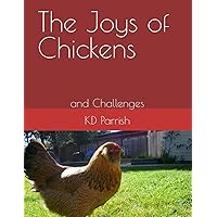 The Joys of Chickens: and Challenges The Joys of Chickens: and Challenges Paperback Kindle