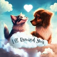 I'll Remind You: a picture book about pet loss I'll Remind You: a picture book about pet loss Paperback
