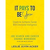 It Pays To Be You Career Change & Job Search Workbook: Black and White Version