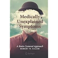 Medically Unexplained Symptoms: A Brain-Centered Approach Medically Unexplained Symptoms: A Brain-Centered Approach Kindle Audible Audiobook Paperback Audio CD