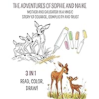 The adventure of Sophie and Naike: MOTHER AND DAUGHTER IN A MAGICAL STORY OF COURAGE, COMPLICITY AND TRUST (Italian Edition) The adventure of Sophie and Naike: MOTHER AND DAUGHTER IN A MAGICAL STORY OF COURAGE, COMPLICITY AND TRUST (Italian Edition) Paperback
