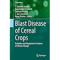 Blast Disease of Cereal Crops: Evolution and Adaptation in Context of Climate Change (Fungal Biology) Blast Disease of Cereal Crops: Evolution and Adaptation in Context of Climate Change (Fungal Biology) Kindle Hardcover Paperback