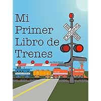 Mi Primer Libro de Trenes (Spanish Edition) Mi Primer Libro de Trenes (Spanish Edition) Kindle