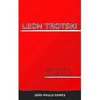 Leon Trotsky: Biografia comentada (Portuguese Edition)