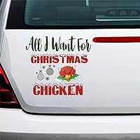 All I Want for Christmas Chicken Decal Vinyl Sticker for Car Trucks Van Walls Laptop Window Boat Lettering Automotive Windshield Graphic Name Letter Auto Vehicle Door Banner Vinyl Inspired Decal 3in.