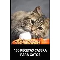 100 RECETAS CASERA PARA GATOS (Spanish Edition) 100 RECETAS CASERA PARA GATOS (Spanish Edition) Paperback Kindle