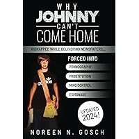 WHY JOHNNY CAN’T COME HOME! WHY JOHNNY CAN’T COME HOME! Kindle Paperback