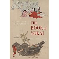 The Book of Yokai: Mysterious Creatures of Japanese Folklore The Book of Yokai: Mysterious Creatures of Japanese Folklore Paperback Kindle Audible Audiobook Hardcover Audio CD