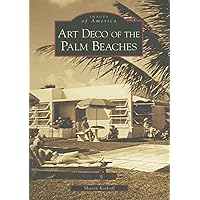Art Deco of the Palm Beaches (FL) (Images of America) Art Deco of the Palm Beaches (FL) (Images of America) Paperback Kindle Hardcover