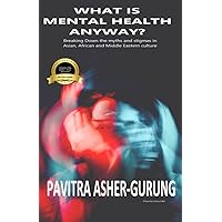 WHAT IS MENTAL HEALTH ANYWAY?: Breaking Down The Myths And Stigmas In Asian, African And Middle Eastern Culture