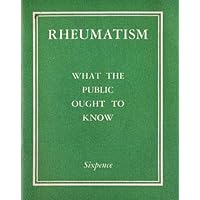 Rheumatism What the Public Ought to Know Rheumatism What the Public Ought to Know Paperback
