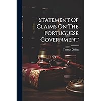 Statement Of Claims On The Portuguese Government (Afrikaans Edition) Statement Of Claims On The Portuguese Government (Afrikaans Edition) Hardcover Paperback