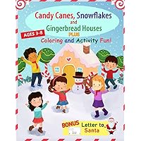 Candy Canes, Snowflakes and Gingerbread Houses PLUS Coloring and Activity Fun (Bella and Friends Learning Series)