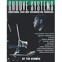 Groove Systems: Functional Four-Way Coordination Exercises Groove Systems: Functional Four-Way Coordination Exercises Paperback