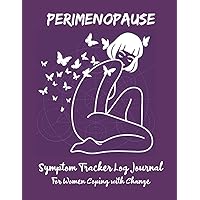 Perimenopause Symptom Tracker Log Journal For Women Coping With Change: Track menstrual cycle, mood, anxiety, sleep and more , for Perimenopause or Menopause 8.5