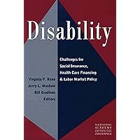 Disability: Challenges for Social Insurance, Health Care Financing, and Labor Market Policy Disability: Challenges for Social Insurance, Health Care Financing, and Labor Market Policy Kindle Paperback