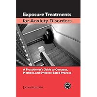 Exposure Treatments for Anxiety Disorders (Practical Clinical Guidebooks) Exposure Treatments for Anxiety Disorders (Practical Clinical Guidebooks) Paperback Kindle Hardcover