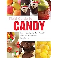 Field Guide to Candy: How to Identify and Make Virtually Every Candy Imaginable Field Guide to Candy: How to Identify and Make Virtually Every Candy Imaginable Paperback Kindle