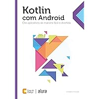 Kotlin com Android: Crie aplicativos de maneira fácil e divertida (Portuguese Edition) Kotlin com Android: Crie aplicativos de maneira fácil e divertida (Portuguese Edition) Kindle