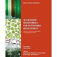 Algae-Based Biomaterials for Sustainable Development: Biomedical, Environmental Remediation and Sustainability Assessment Algae-Based Biomaterials for Sustainable Development: Biomedical, Environmental Remediation and Sustainability Assessment Paperback Kindle