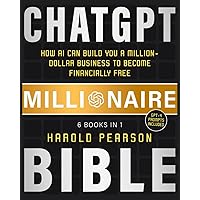 ChatGPT Millionaire Bible: How AI Can Build You a Million-Dollar Business to Become Financially Free ChatGPT Millionaire Bible: How AI Can Build You a Million-Dollar Business to Become Financially Free Paperback Kindle Hardcover