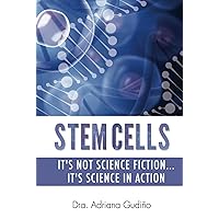 STEM CELLS: It’s not Science Fiction… It’s Science in Action STEM CELLS: It’s not Science Fiction… It’s Science in Action Hardcover Kindle Paperback