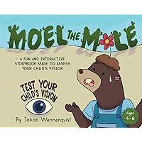Moel the Mole (TEST YOUR CHILD'S VISION): A fun and interactive storybook made to assess your child's vision Moel the Mole (TEST YOUR CHILD'S VISION): A fun and interactive storybook made to assess your child's vision Paperback