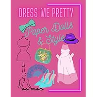 Dress Me Pretty: Paper Dolls & Style (BeaYOUtiful Books) Dress Me Pretty: Paper Dolls & Style (BeaYOUtiful Books) Paperback