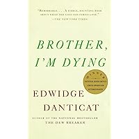 Brother, I'm Dying: National Book Award Finalist (Vintage Contemporaries) Brother, I'm Dying: National Book Award Finalist (Vintage Contemporaries) Paperback Kindle Audible Audiobook Hardcover Audio CD
