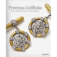 Precious Cufflinks: From Pablo Picasso to James Bond - Accessories and Jewellery for Gentlemen Over the Course of Time Precious Cufflinks: From Pablo Picasso to James Bond - Accessories and Jewellery for Gentlemen Over the Course of Time Hardcover