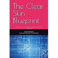 The Clear Skin Blueprint: Unveiling Acne Solutions with Professional Guidance