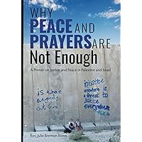 Why Peace and Prayer Are Not Enough: A Primer on Justice and Peace in the Holy Land