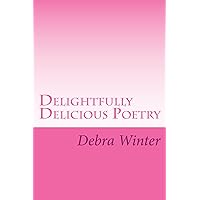 Delightfully Delicious Poetry Delightfully Delicious Poetry Kindle Paperback