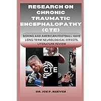 Research on chronic traumatic encephalopathy (CTE): Boxing and American Football Have Long-Term Neurological Effects. Literature Review Research on chronic traumatic encephalopathy (CTE): Boxing and American Football Have Long-Term Neurological Effects. Literature Review Paperback Kindle