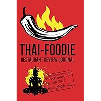 THAI FOODIE | Asian Food Restaurant Review Journal: Easy To Use Checklists To Rate Your Spicy Thai Dining Experiences! (Asian Foodie Tools) THAI FOODIE | Asian Food Restaurant Review Journal: Easy To Use Checklists To Rate Your Spicy Thai Dining Experiences! (Asian Foodie Tools) Paperback