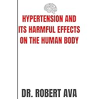 HYPERTENSION AND ITS HARMFUL EFFECTS ON THE BODY