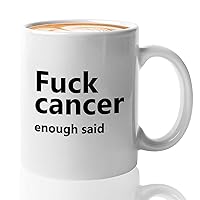 Cancer Coffee Mug - F Cancer Enough Said - Sarcastic Aeness Pink Ribbon Breast Chemo Treatment Patient Fighting 11oz White