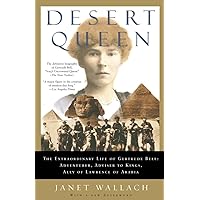 Desert Queen: The Extraordinary Life of Gertrude Bell: Adventurer, Adviser to Kings, Ally of Lawrence of Arabia Desert Queen: The Extraordinary Life of Gertrude Bell: Adventurer, Adviser to Kings, Ally of Lawrence of Arabia Paperback Audible Audiobook Kindle Hardcover
