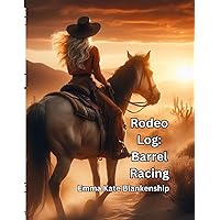 Rodeo Log: Barrel Racing