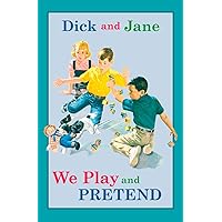 Dick and Jane: We Play and Pretend Dick and Jane: We Play and Pretend Hardcover