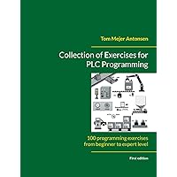 Collection of Exercises for PLC Programming: 100 programming exercises from beginner to expert level Collection of Exercises for PLC Programming: 100 programming exercises from beginner to expert level Paperback