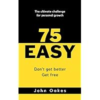 75 EASY: The Ultimate Challenge for Personal Growth