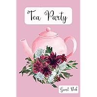 Tea Party Guest Book: Pink Tea Pot Floral Book For Guests to Write Names and Messages!