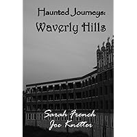 Haunted Journeys: Waverly Hills Haunted Journeys: Waverly Hills Paperback