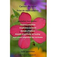 Carnet de suivi Prise de médicaments: Maladies Surrénales (French Edition)