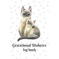 Gestational Diabetes Log Book: Daily Diabetic Glucose Notebook, Blood Sugar Food Tracker, Pregnancy Meal Monitoring Journal