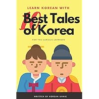 Learn Korean with 10 Best Tales of Korea (Learn Korean with Top 10 Best Tales of Korea) Learn Korean with 10 Best Tales of Korea (Learn Korean with Top 10 Best Tales of Korea) Paperback